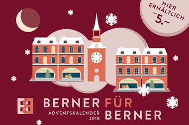 «Berner für Berner» Adventskalender 2018 «Berner für Berner» Adventskalender 2018